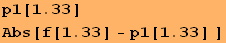RowBox[{StyleBox[RowBox[{p1, [, 1.33, ]}], FontColor -> GrayLevel[0.]],   }] RowBox[{Abs, [, RowBox[{RowBox[{f, [, 1.33, ]}], -, RowBox[{p1, [, 1.33, ]}]}],  , ]}] 