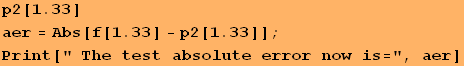 RowBox[{StyleBox[RowBox[{p2, [, 1.33, ]}], FontColor -> GrayLevel[0.]],   }] RowBox[{RowBox[{a ... wBox[{p2, [, 1.33, ]}]}], ]}]}], ;,  , Print[" The test absolute error now is=", aer]}] 