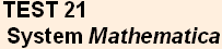 TEST 21  System Mathematica 