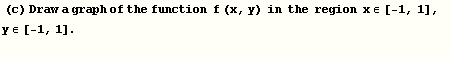  (c) Draw a graph of the function  f (x, y)   in  the  region  x∈[-1, 1],   y∈[-1, 1] . 