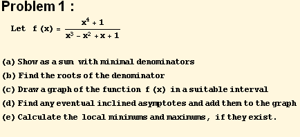 Problem 1 : Let   f (x) = (x^4 + 1)/(x^3 - x^2 + x + 1)  (a) Sh ...  to the graph  (e) Calculate the  local minimums and maximums, if they exist .  