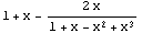 1 + x - (2 x)/(1 + x - x^2 + x^3)