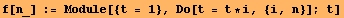 f[n_] := Module[{t = 1}, Do[t = t * i, {i, n}] ; t]