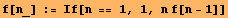 f[n_] := If[n == 1, 1, n f[n - 1]]