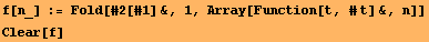 f[n_] := Fold[#2[#1] &, 1, Array[Function[t, #t] &, n]] Clear[f] 