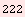 222