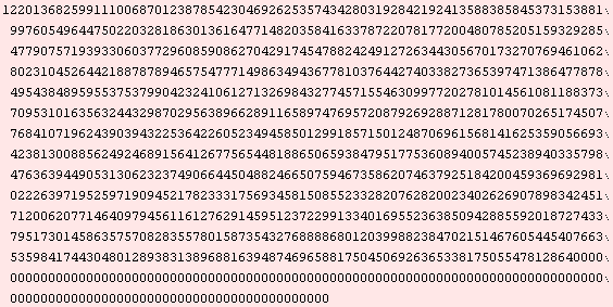 1220136825991110068701238785423046926253574342803192842192413588385845373153881997605496447502 ... 00000000000000000000000000000000000000000000000000000000000000000000000000000000000000000000000000