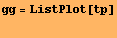 gg = ListPlot[tp] 