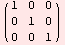 ( 1   0   0 )            0   1   0            0   0   1