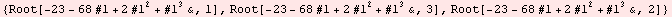 {Root[-23 - 68 #1 + 2 #1^2 + #1^3&, 1], Root[-23 - 68 #1 + 2 #1^2 + #1^3&, 3], Root[-23 - 68 #1 + 2 #1^2 + #1^3&, 2]}