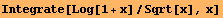 Integrate[Log[1 + x]/Sqrt[x], x]