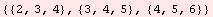 {{2, 3, 4}, {3, 4, 5}, {4, 5, 6}}